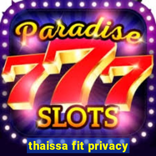 thaissa fit privacy